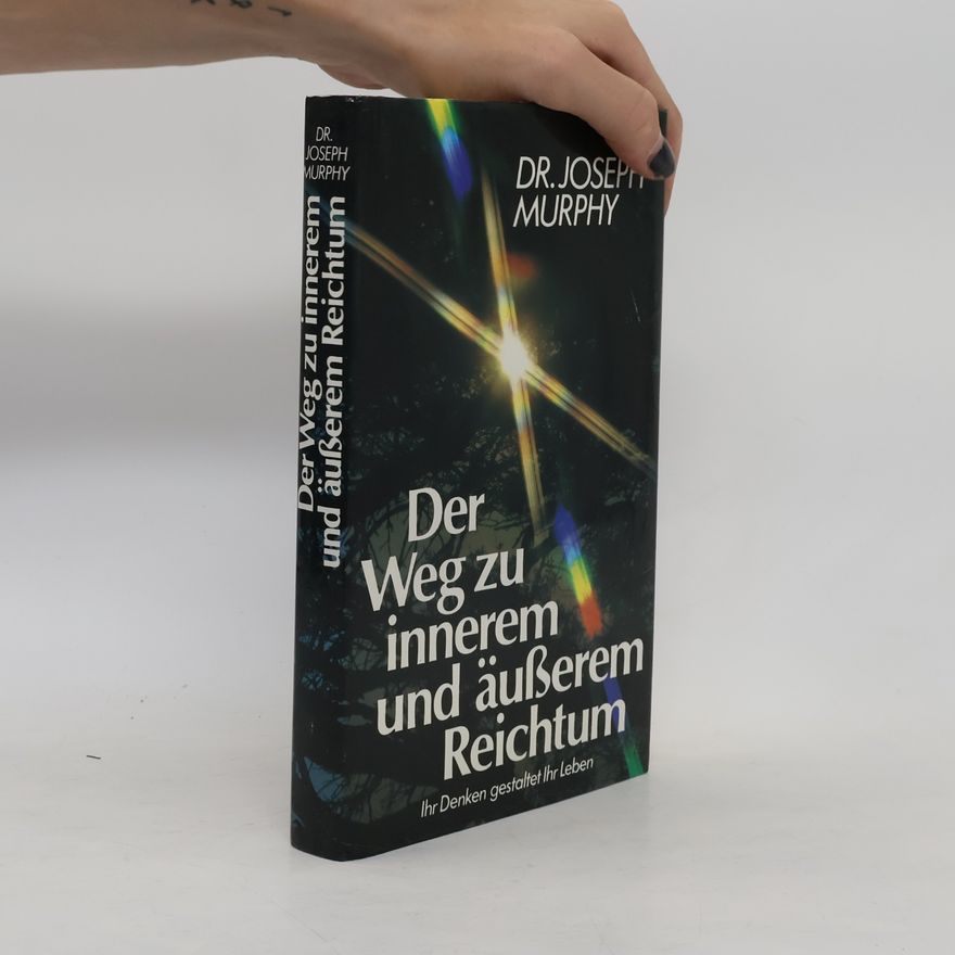 Joseph Murphy Der Weg zu innerem und äußerem Reichtum