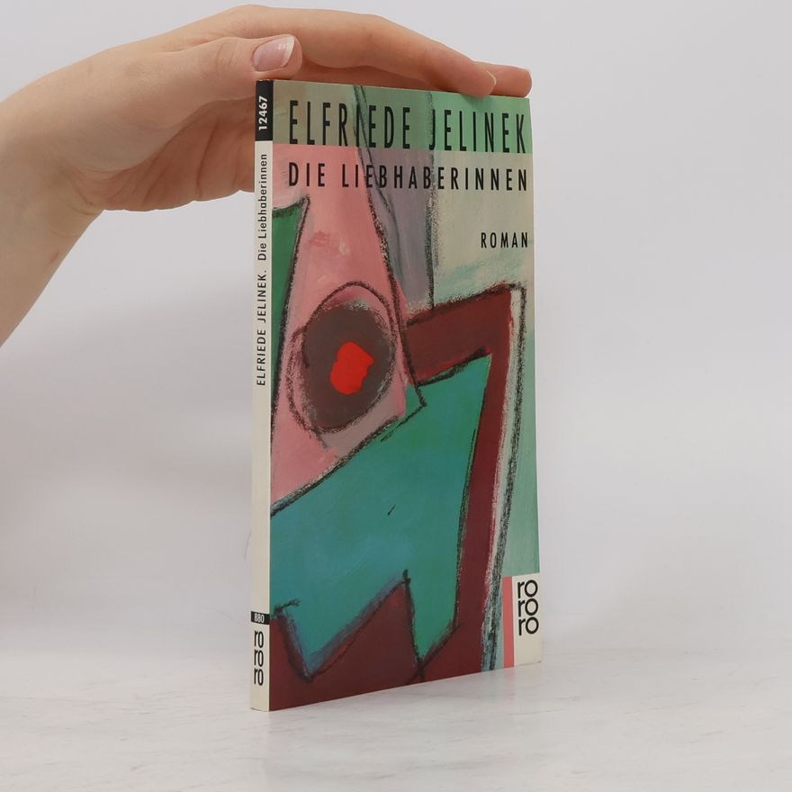 Elfriede Jelinek Die Liebhaberinnen : Roman