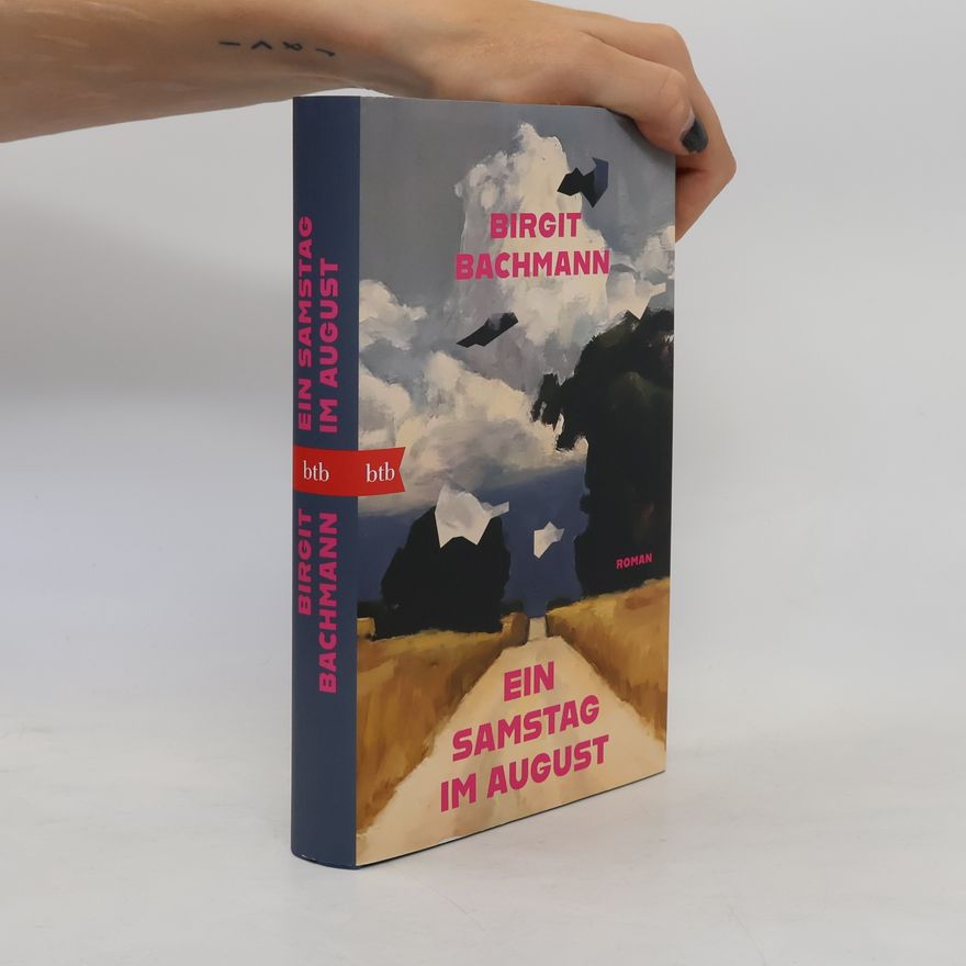 Bachmann, Birgit Ein Samstag im August: Roman - Ein fulminantes Romandebüt mit psychologischer Tiefe