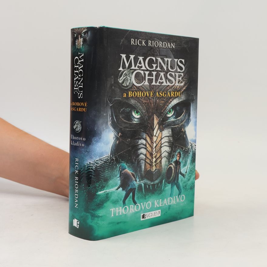 Rick Riordan Magnus Chase a bohové Ásgardu. Thorovo kladivo