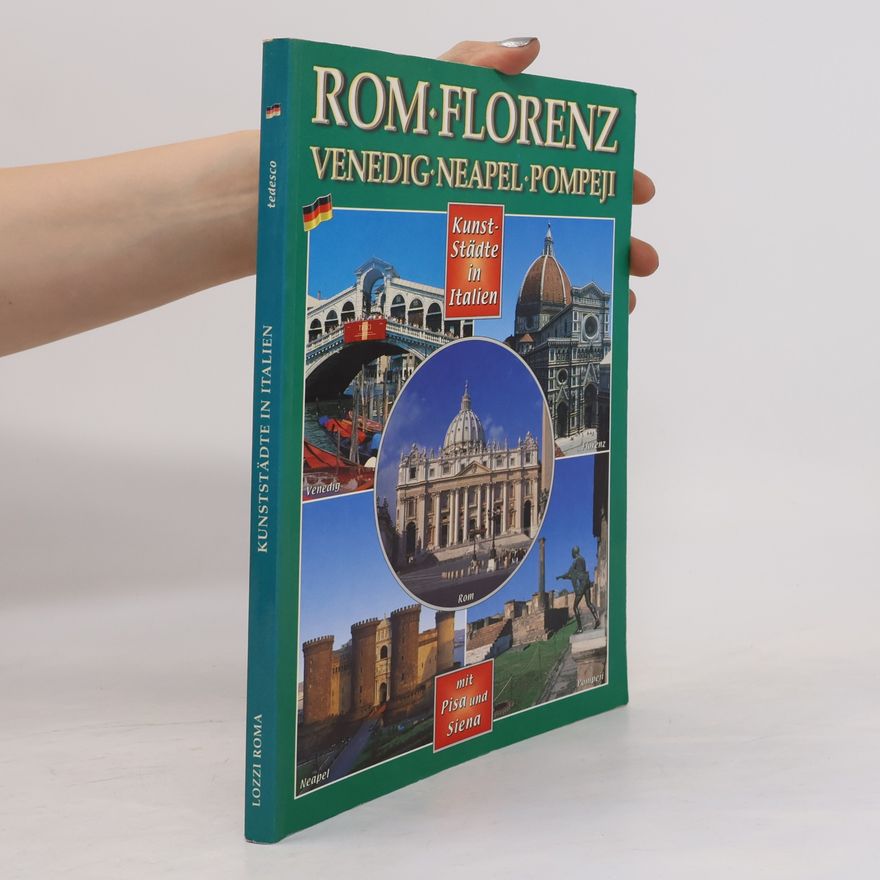 Various authors Kunststädte in Italien. Rom, Venedig, Florenz, Neapel, Pompeji, Siena, Pisa