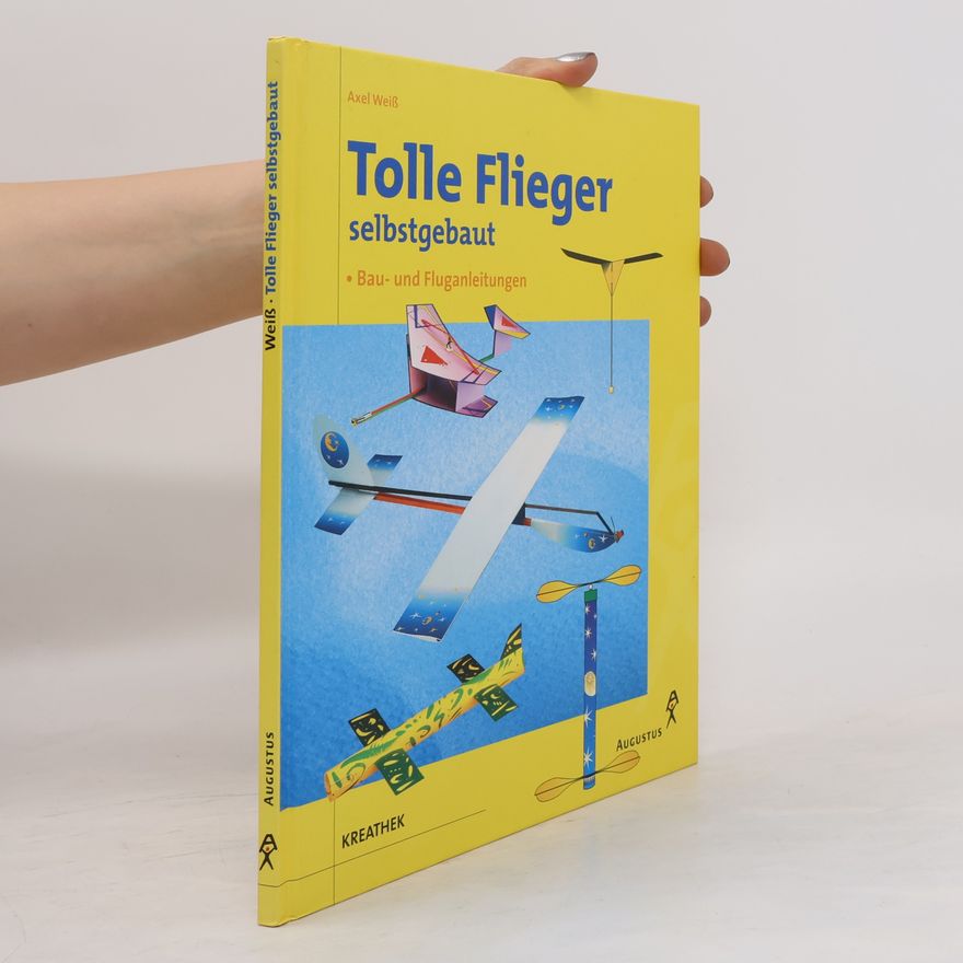 Axel Weiß Tolle Flieger selbstgebaut