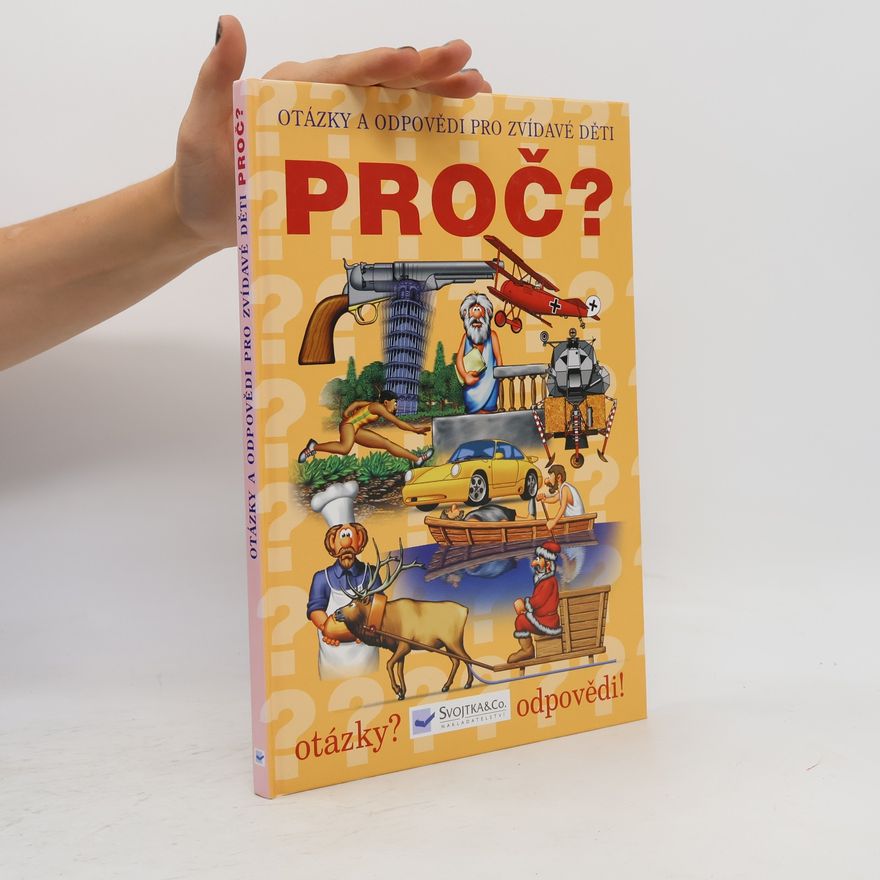 Autorenkollektiv Proč? : Otázky a odpovědi pro zvídavé děti