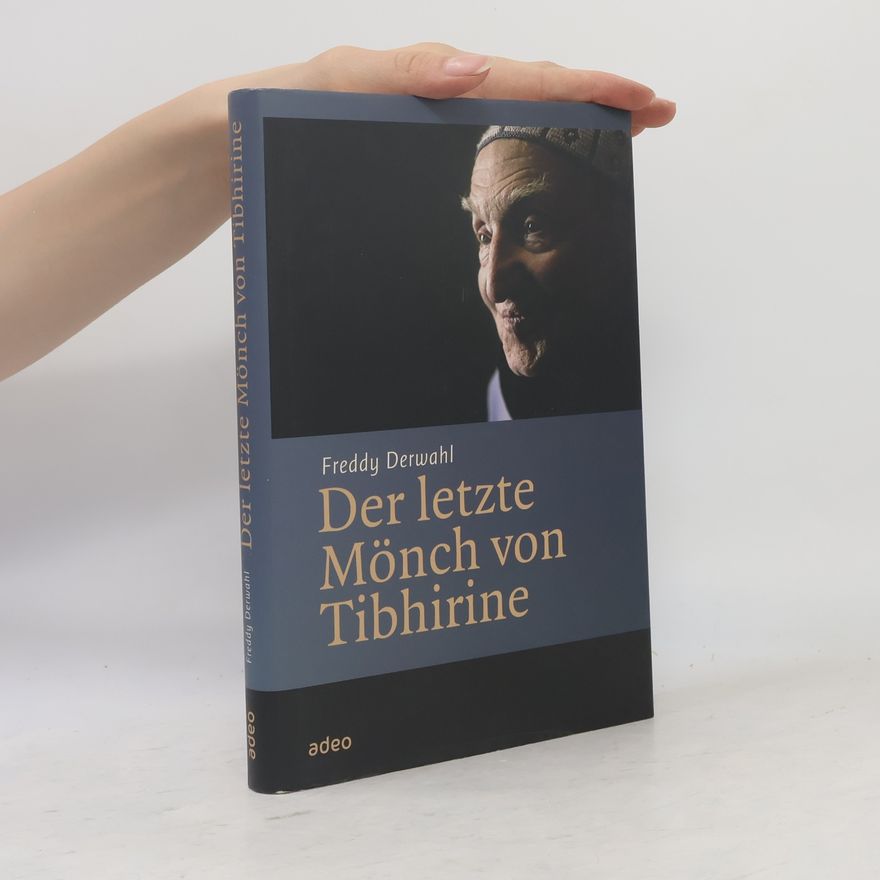 Freddy Derwahl Der letzte Mönch von Tibhirine