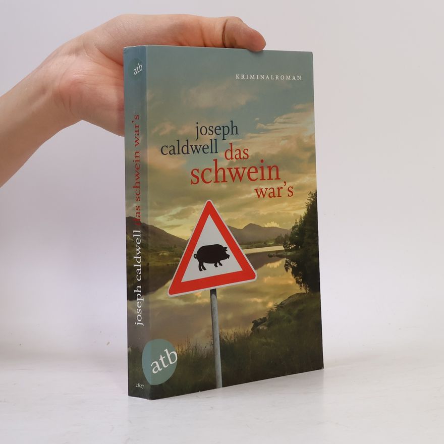 Joseph Caldwell Das Schwein war's