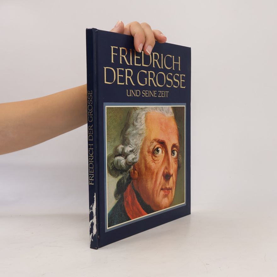 Various authors Friedrich der Grosse und seine Zeit