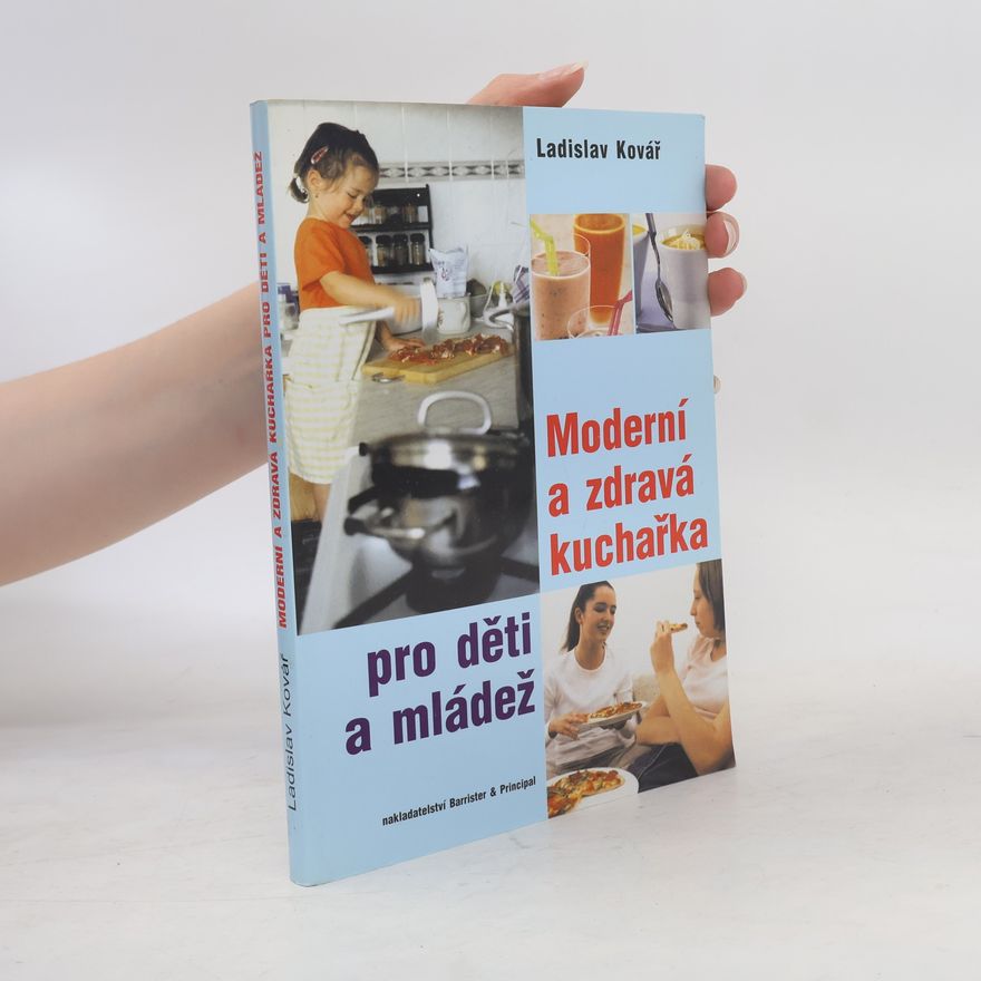 Ladislav Kovář Moderní a zdravá kuchařka pro děti a mládež