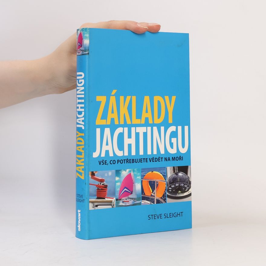 Steve Sleight Základy jachtingu - Vše co potřebujete vědět na moři