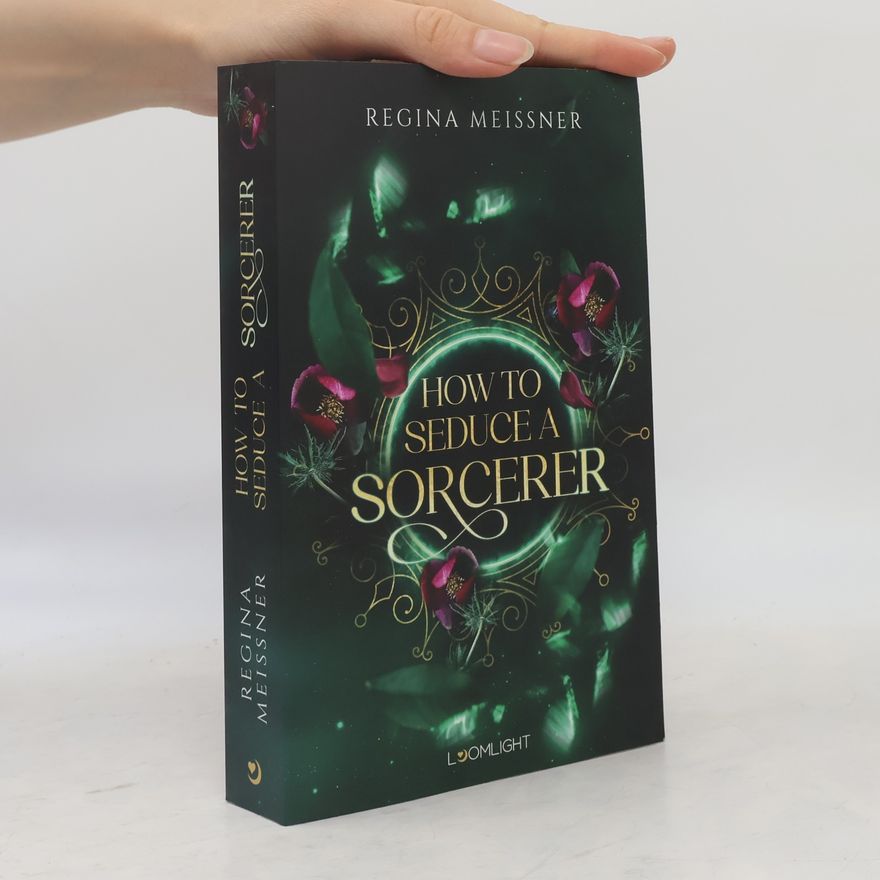 Regina Meißner How to seduce a sorcerer