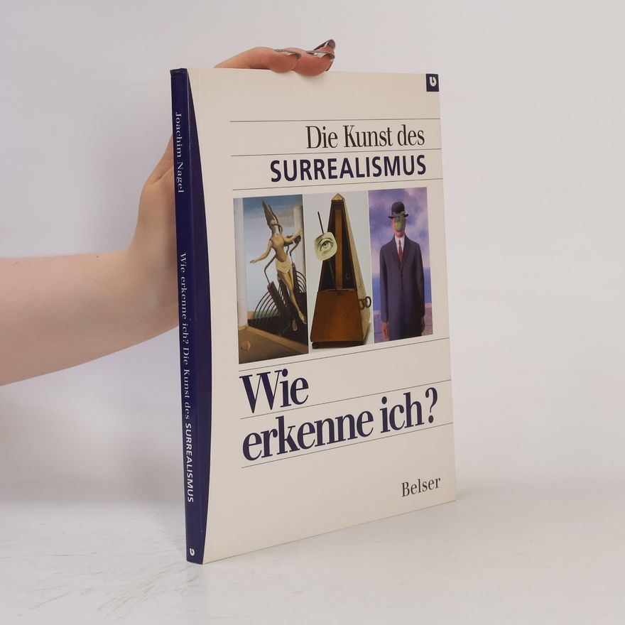 Joachim Nagel Wie erkenne ich? - Die Kunst des Surrealismus