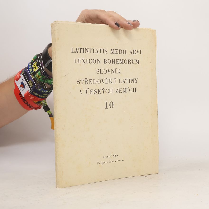Autorenkollektiv Latinitatis medii aevi lexicon Bohemorum. Slovník středověké latiny v českých zemích 10