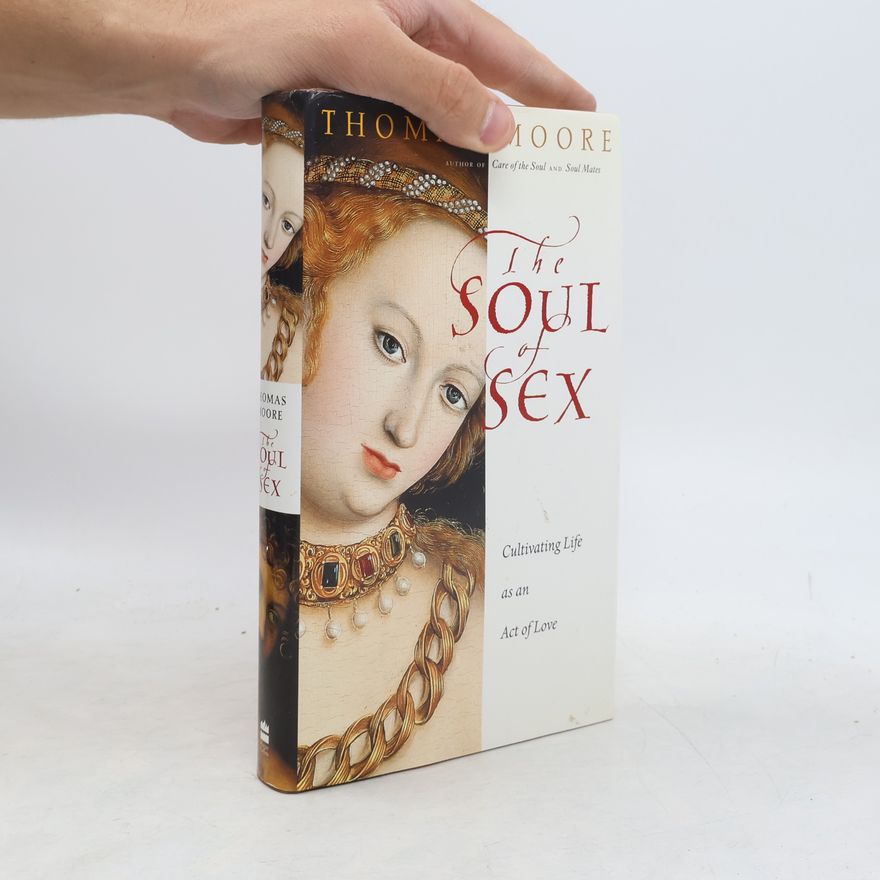 Thomas Moore The Soul of Sex