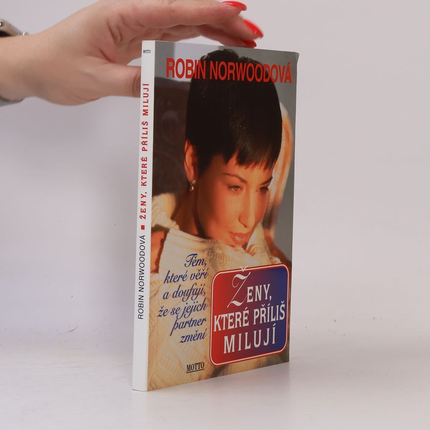 Robin Norwood Ženy, které příliš milují