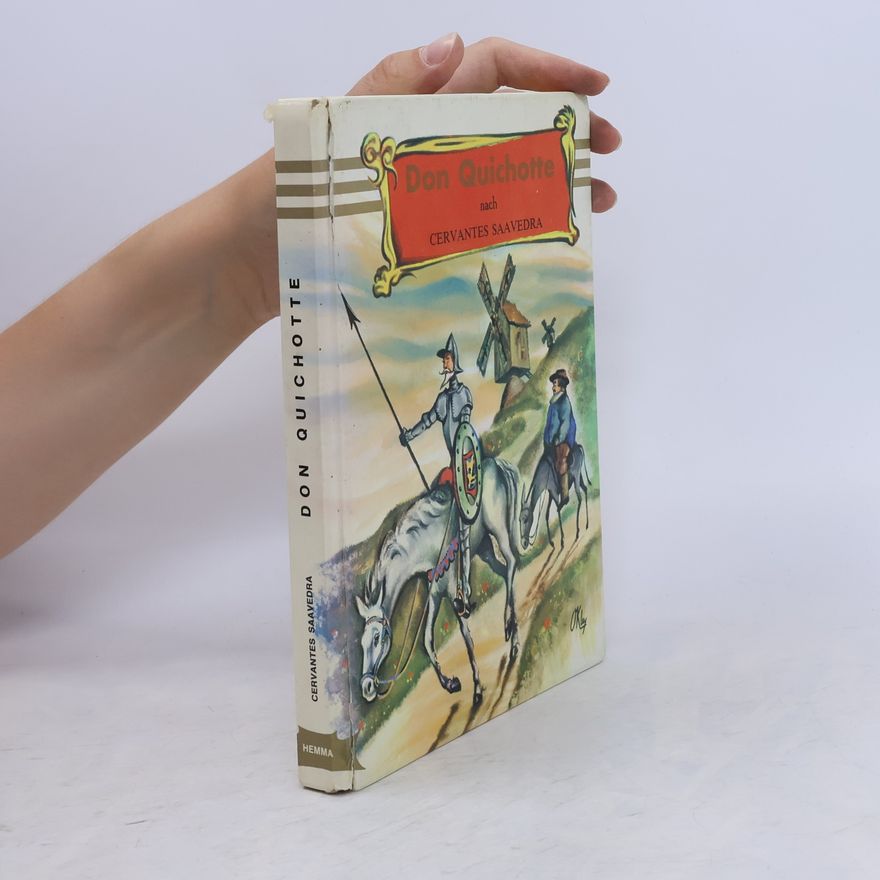 Miguel de Cervantes y Saavedra Die wunderbare Geschichte von Don Quichotte de la Manche