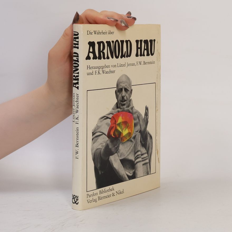 Arnold Hau Die Wahrheit über Arnold Hau.