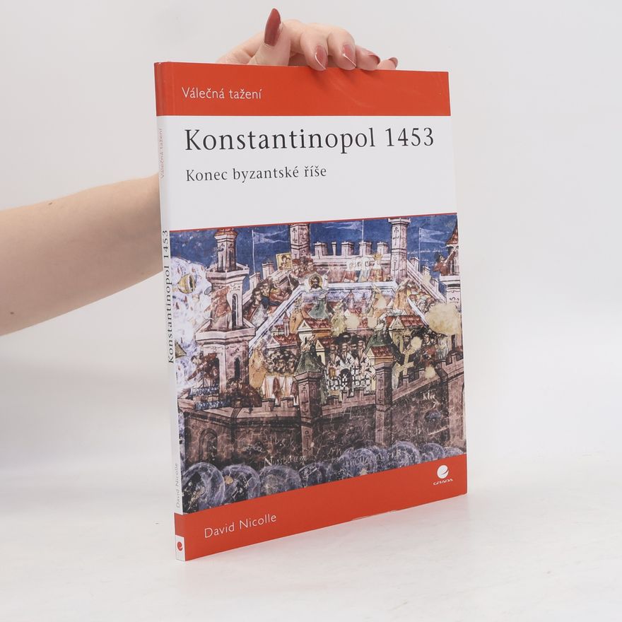 Christa Hook Konstantinopol 1453 : konec byzantské říše