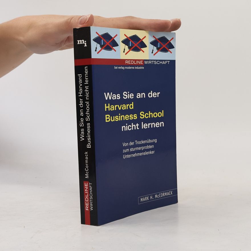 Mark McCormack Was Sie an der Harvard Business School nicht lernen