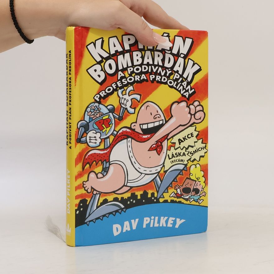 Dav Pilkey Kapitán Bombarďák a podivný plán profesora Prdolína