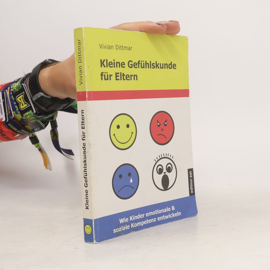 Vivian Dittmar Kleine Gefühlskunde für Eltern