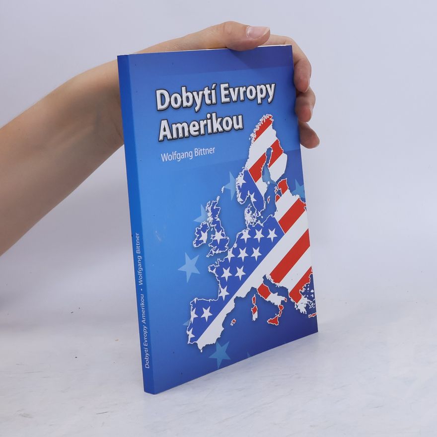 Wolfgang Bittner Dobytí Evropy Amerikou