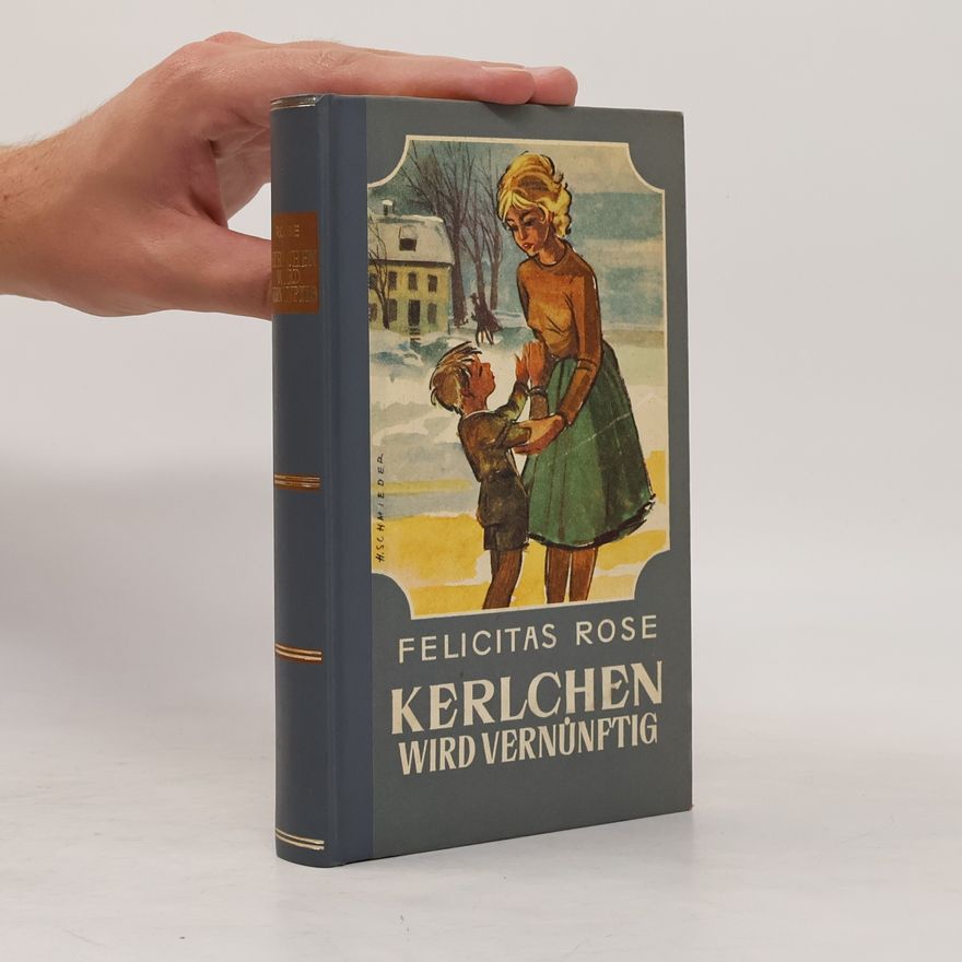 Felicitas Rose Kerlchen wird vernünftig