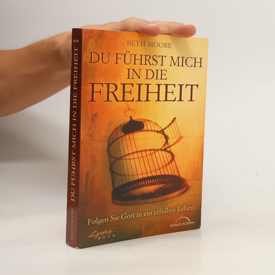 Beth Moore Du führst mich in die Freiheit