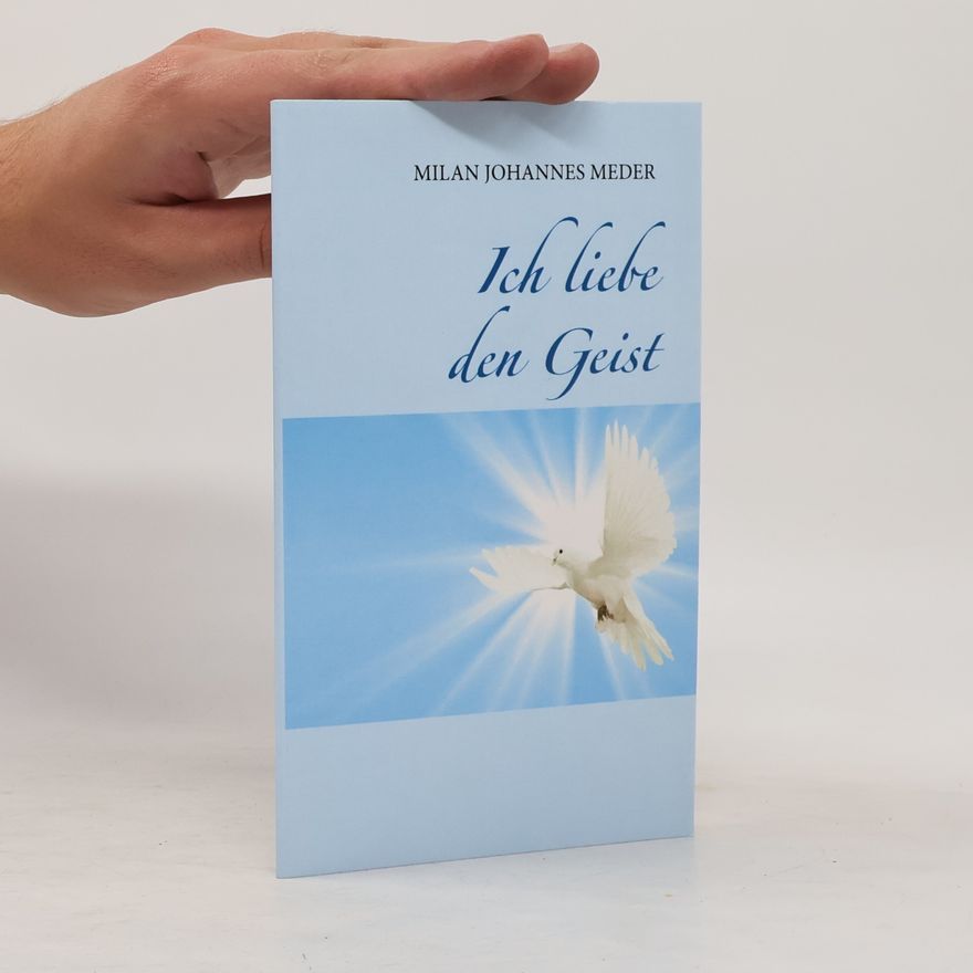 Milan Johannes Meder Ich liebe den Geist