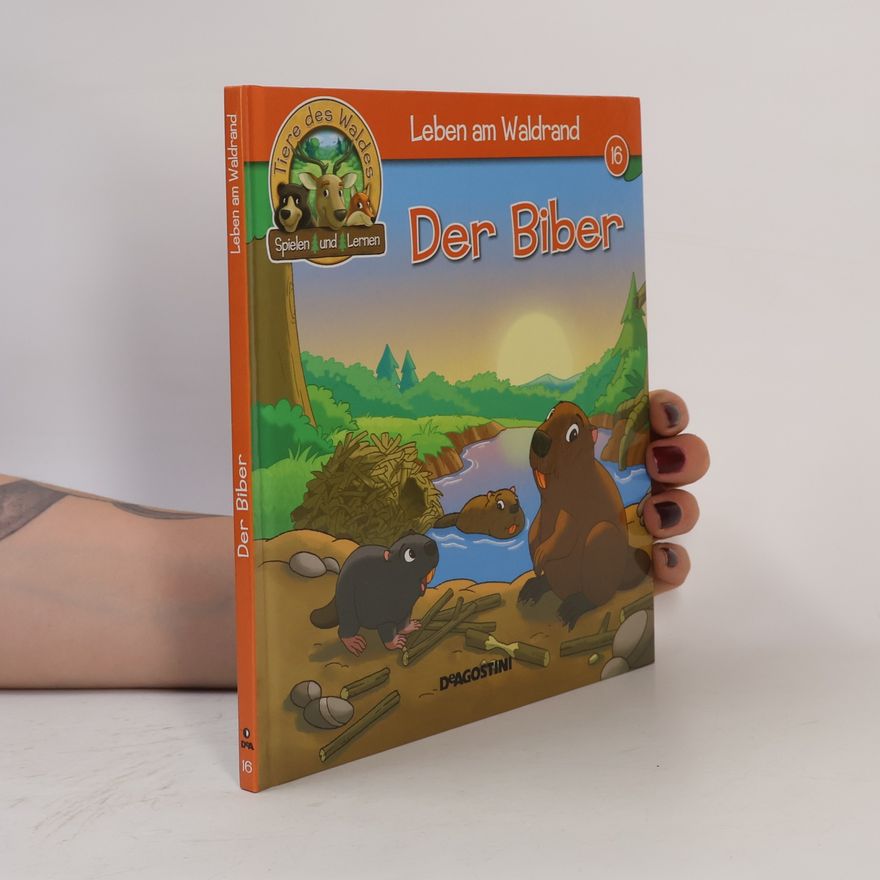 Various authors Leben am Waldrand. Der Biber