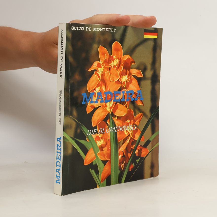 Guido de Monterey Madeira. Die Blumeninsel