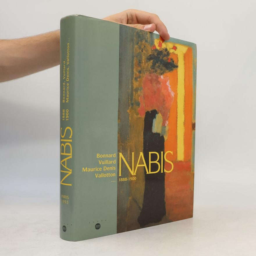 Bonnard Nabis - Bonnard, Vuillard, Maurice Denis, Valloton - 1888 - 1900