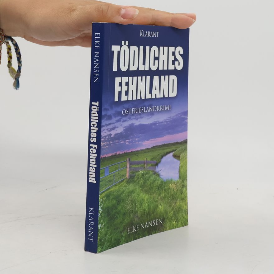 Elke Nansen Tödliches Fehnland. Ostfrieslandkrimi