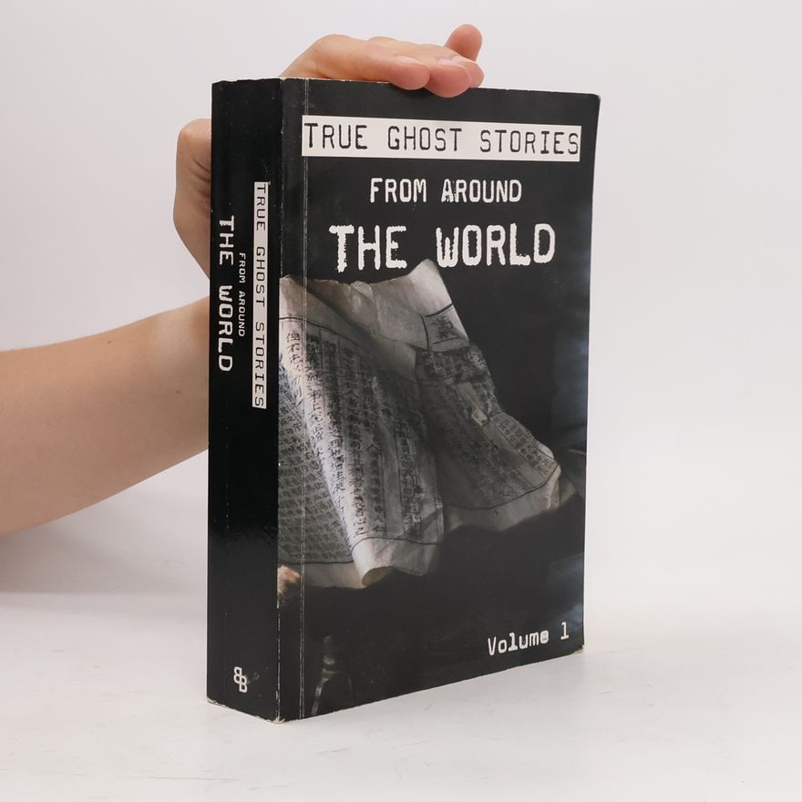 Various authors True Ghost Stories from Around the World. Volume 1