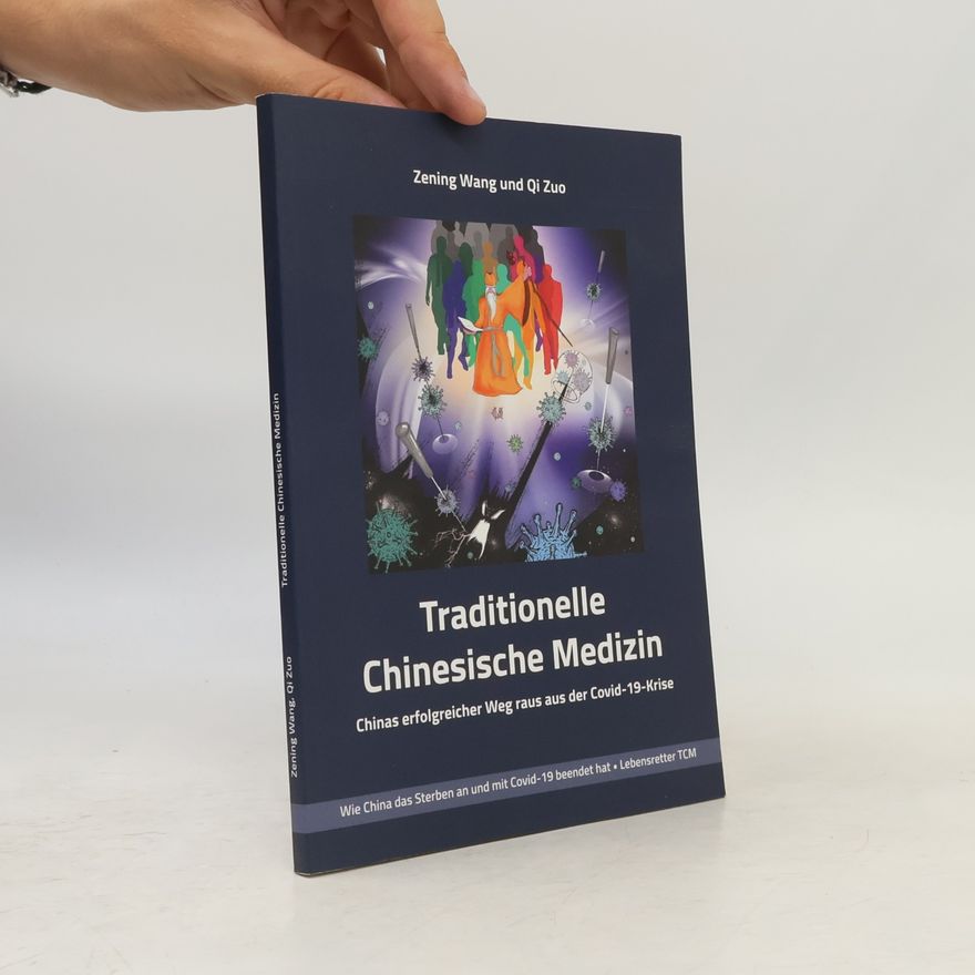 Qi Zuo Traditionelle Chinesische Medizin TCM - Chinas erfolgreicher Weg raus aus der Covid-19-Krise. Wie China das Sterben an und mit Covid-19 beendet hat • Lebensretter TCM