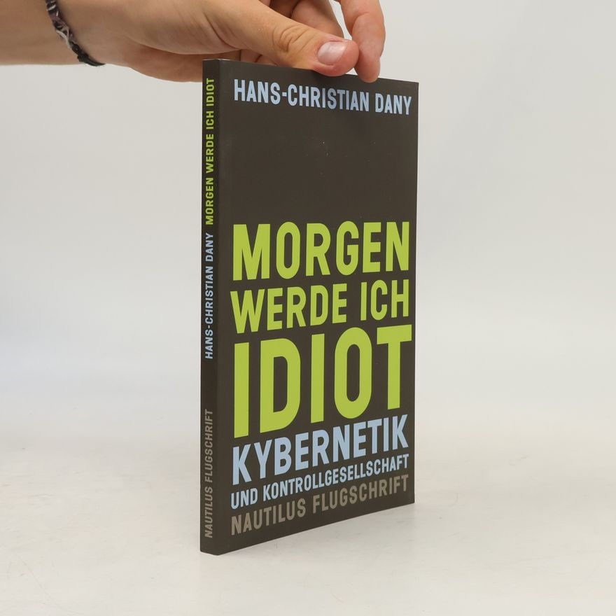 Hans Christian Dany Morgen werde ich Idiot