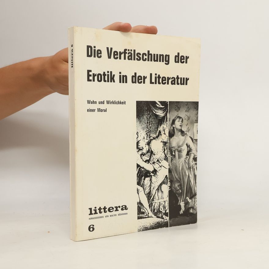 Autorenkollektiv Littera 6. Die Verfälschung der Erotik in der Literatur