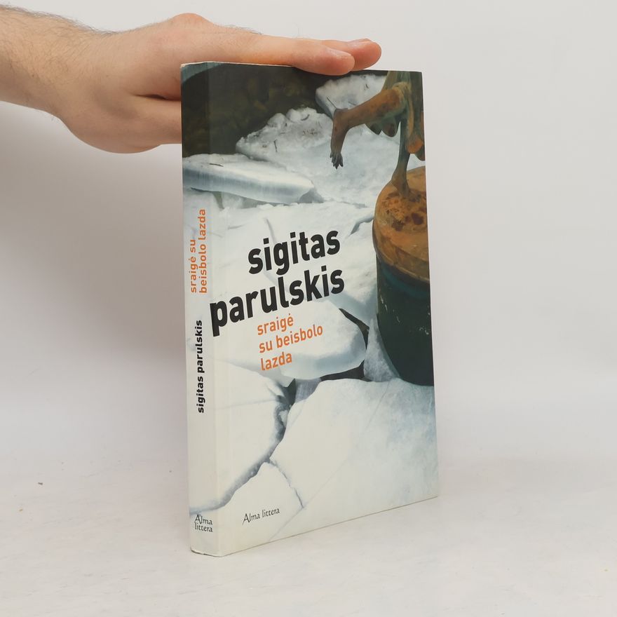 Sigitas Parulskis Sraigė su beisbolo lazda