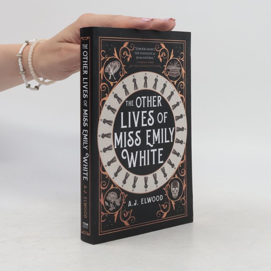 A. J. Elwood The Other Lives of Miss Emily White