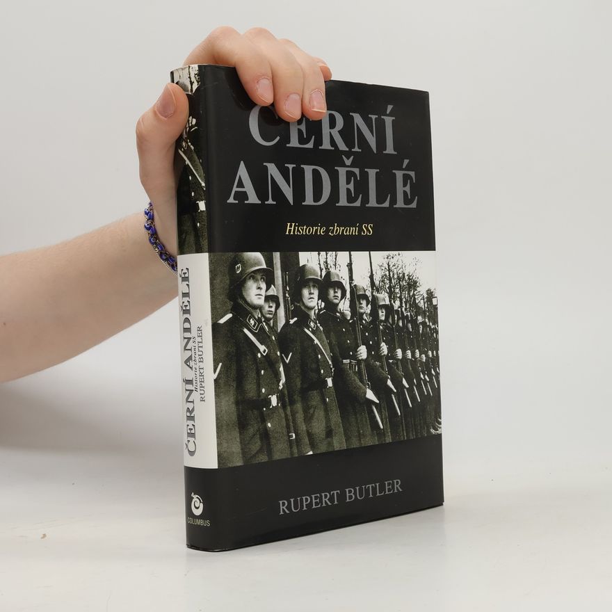 Rupert Butler Černí andělé. Historie zbraní SS