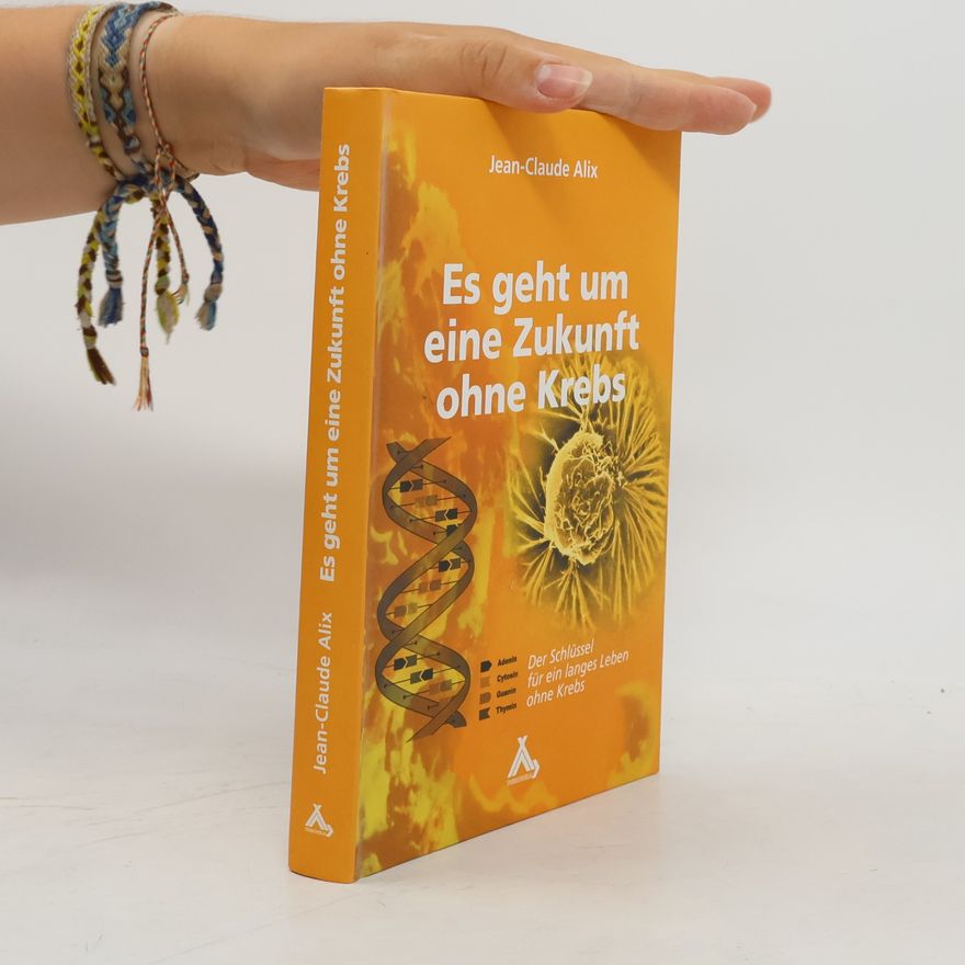Jean-Claude Alix Es geht um eine Zukunft ohne Krebs