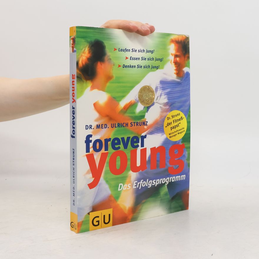 Ulrich Strunz Forever Young. Das Erfolgsprogramm