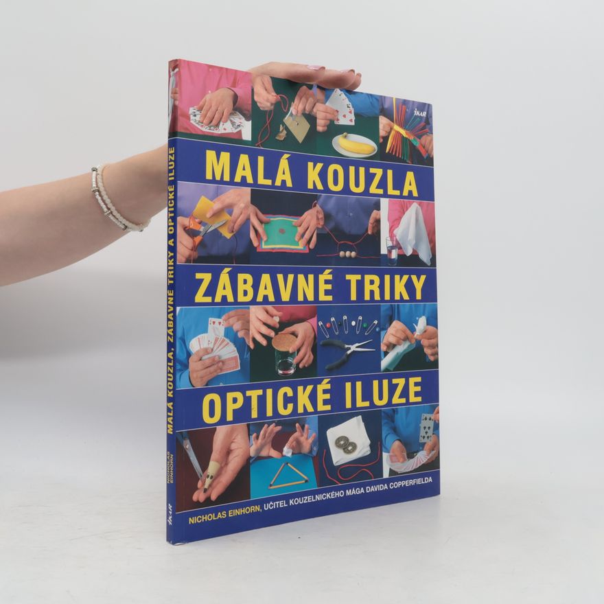 Paul Bricknell Malá kouzla, zábavné triky, optické iluze. Více než 100 originálních triků a kouzel krok za krokem