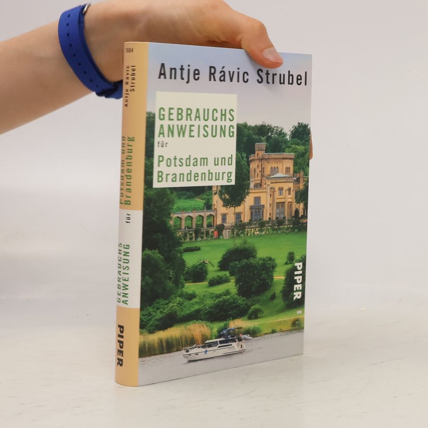 Antje Rávic Strubel Gebrauchsanweisung für Potsdam und Brandenburg