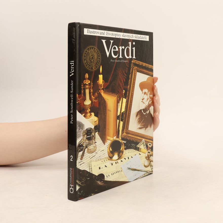 Peter Southwell Sander Verdi. Ilustrované životopisy slavných skladatelů