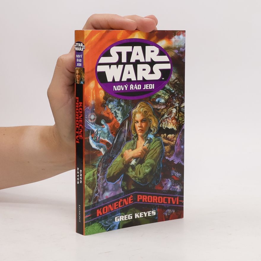 J. Gregory Keyes Star Wars. Nový řád jedi. Konečné proroctví