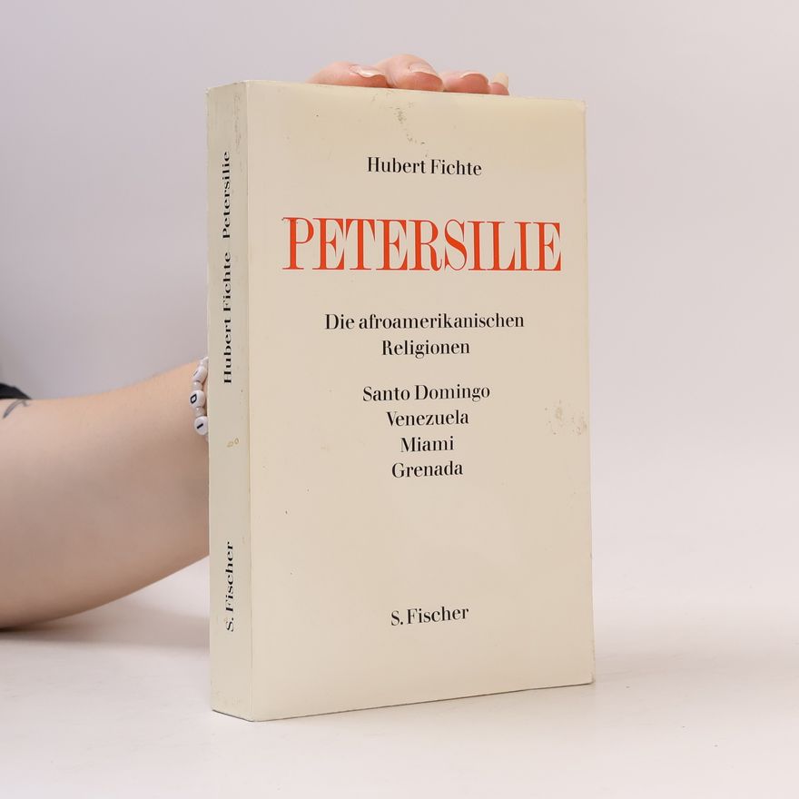 Hubert Fichte Die afroamerikanischen Religionen: Petersilie