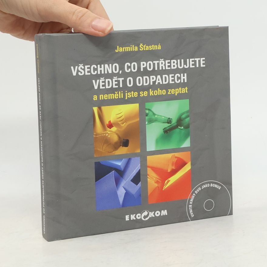 Jarmila Šťastná Všechno, co potřebujete vědět o odpadech a neměli jste se koho zeptat