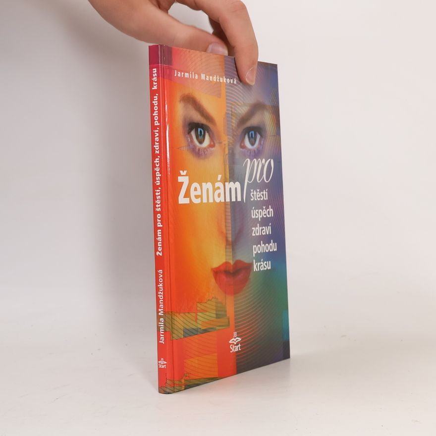 Jarmila Mandžuková Ženám pro štěstí, úspěch, zdraví, pohodu, krásu