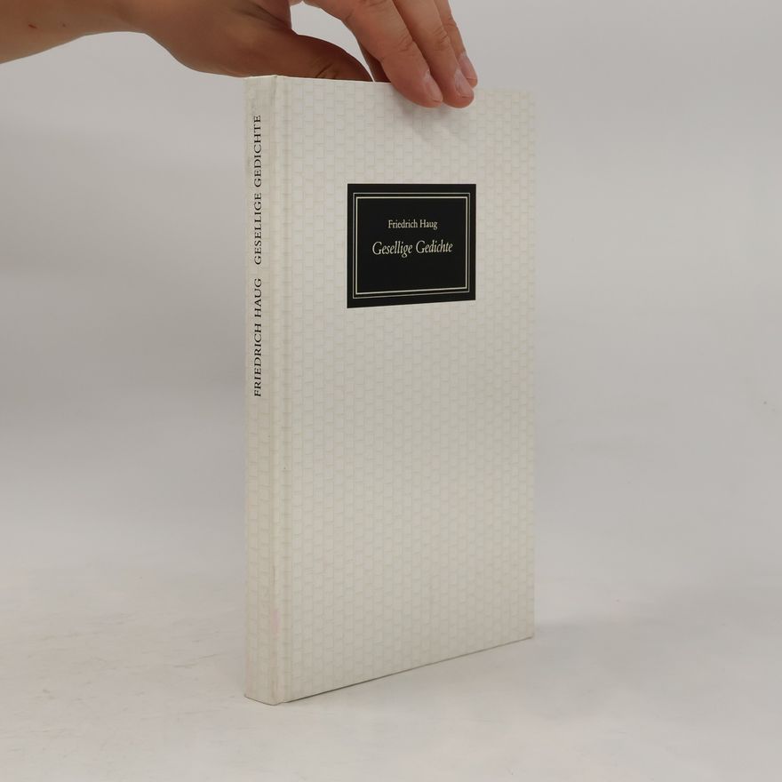 Johann Christoph Friedrich Haug Marbacher Schriften: Gesellige Gedichte