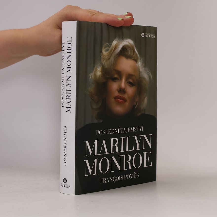 François Pomès Poslední tajemství Marilyn Monroe