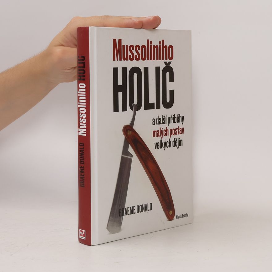 Graeme Donald Mussoliniho holič a další příběhy malých postav velkých dějin